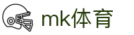 MK体育（中国）官方网站 - 极速畅玩热门体育赛事 · mk.com